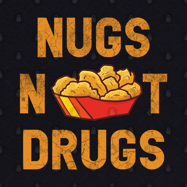 Nugs Not Drugs Funny Chicky Chicken Nugget Foodie Costume by Vixel Art